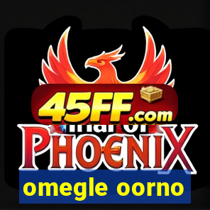 omegle oorno